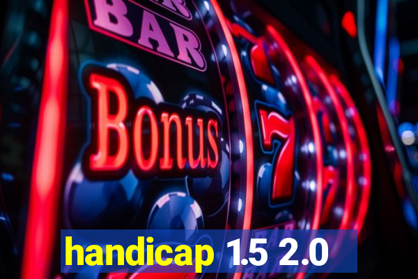 handicap 1.5 2.0